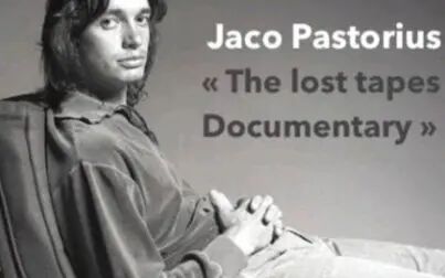 [图]【纪录片】贝斯之神-jaco pastorius《The lost tapes Documentary》