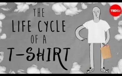 [图]【Ted-ED】T恤的生命循环 The Life Cycle Of A T-shirt