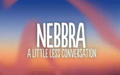 [图]Nebbra - A Little Less Conversation (Lyrics) feat. The Great Escape