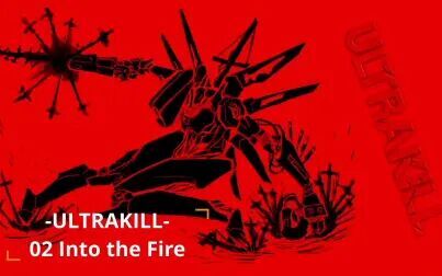 [图]【ULTRAKILL】可视化游戏OST原声音乐-Into the Fire。