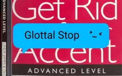 [图]Get Rid of Your Accent 高阶版 Glottal Stop