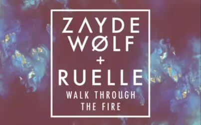 [图]【 ZAYDE Wlf & RUELLE】--《Walk through the fire》分享冷门宝藏英...