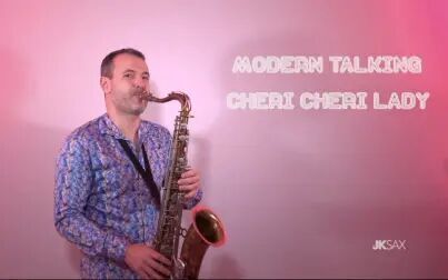 [图]【萨克斯】Modern Talking 《Cheri Cheri Lady》 (JK Sax Remix)