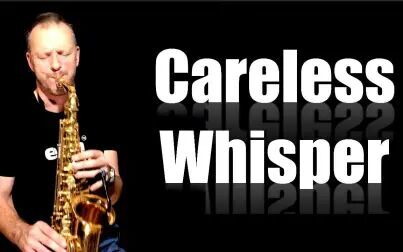 [图]【萨克斯】无心快语 Careless Whisper (Saxophone Cover)