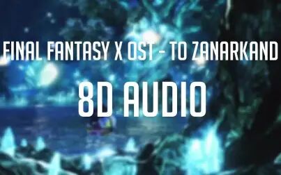 [图]【FF10-OST 】To Zanarkand 8D音效