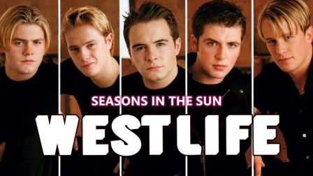 [图]经典重温:西城男孩Westlife《Seasons In the Sun阳光下的季节》