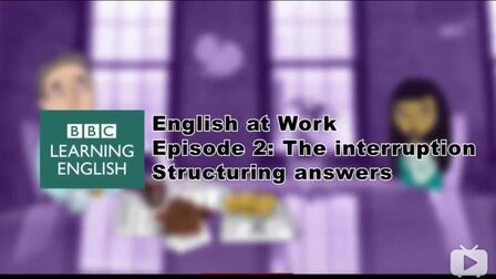 [图]职场英语-看动画练口语2- The interruption structuring answers