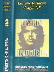 Ernesto Che Guevara: Documento de un Argentino Universal