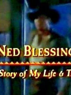 Ned Blessing: The Story of My Life and Times