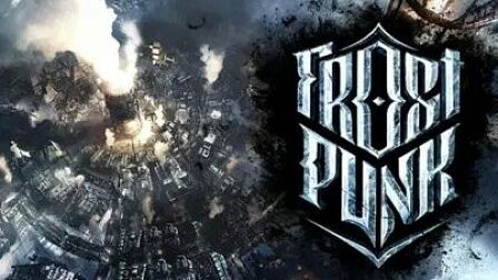 [图]【Frostpunk】末日来临,冰封的世界,人类最后的避难所